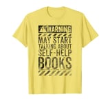 Funny Warning Sign May Start Talking About Self-Help Books T-Shirt