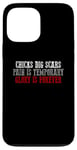 iPhone 13 Pro Max CHICKS DIG SCARS PAIN IS TEMPORARY GLORY IS FOREVER Case