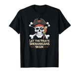 Halloween Skull Let The Pirate Shenanigans Begin T-Shirt