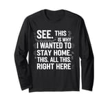 Humor This Is Why I Wanted To Stay Home This All This Right Long Sleeve T-Shirt