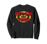 Sick Sad World Apocalypse Armageddon End Of Days Anti Trump Sweatshirt