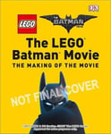 DK Publishing (Dorling Kindersley) Tracey Miller-Zarneke The Lego(r) Batman Movie: Making of the Movie