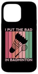 Coque pour iPhone 14 Pro Max I Put The Bad In Badminton Shuttlecock Raquette rétro pour oiseaux