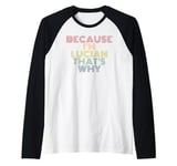 Mens Because I'm Lucian That's Why Personalized Name Funny Raglan Baseball Tee