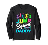 Jump Squad Daddy Trampoline Bounce Birthday Trampolining Long Sleeve T-Shirt