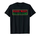 House Music All Life Long - Pan African Flag Colors DJ Rave T-Shirt