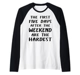 The First Five Days After the Weekend Fun Work Raglan Baseball Tee