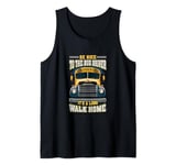 Be Nice To The Bus Driver It's A Long Walk Home Tank Top