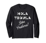 Hola Tequila Adios Problemas Tee Shirt,Mas Tequila Por Favor Long Sleeve T-Shirt