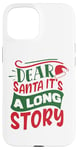 iPhone 15 Dear Santa it's a long story Christmas sweater men women Case