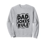 Dad Jokes Rule Funny Family Humor for All Dads Sweatshirt