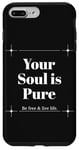 iPhone 7 Plus/8 Plus Your Soul is Pure Positive Vibes Spiritual Mindfulness Case