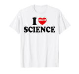 I Love Science I Heart Science For Men Women Kids Teacher T-Shirt