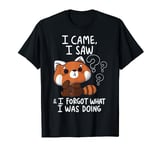 I Came I Saw I Forgot What I Was Doing Funny Sarcastic Humor T-Shirt