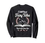 I Still Read Fairy Tales Funny Spicy Book Lover Sweatshirt