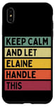 iPhone XS Max Keep Calm And Let Elaine Handle This Funny Quote Retro Case