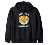 Mac N Cheese Makes Me Happy - Macaroni and Cheese Lover Zip Hoodie