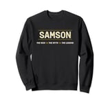 SAMSON - the Man the Myth the LEGEND | Men Boys Name - Funny Sweatshirt