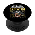 It's All Fun And Games Until Someone Needs Eyepatch Pirate PopSockets Adhesive PopGrip