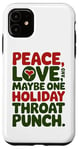 iPhone 11 Peace Love And Maybe One Holiday Throat Punch Red Green Case