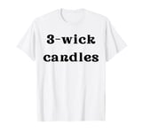 Girls love 3-wick candles black flame candle fant Groovy T-Shirt