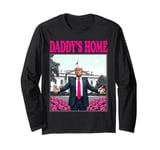 Trump 2024 Take America Back Daddy's Home Trump Pink 2024 Long Sleeve T-Shirt