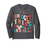 It's Bridget Thing You Wouldn't Understand, Bridget Groovy Long Sleeve T-Shirt