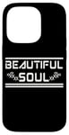 iPhone 14 Pro BEAUTIFUL SOUL - The true beauty of a person Case