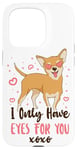 iPhone 15 Pro Chihuahua Chihuahueño I Only Have Eyes For You Case