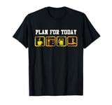 Crane Operator Plan For Today T-Shirt