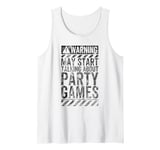 Funny Warning Sign May Start Talking About Party Games Tank Top