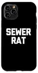 iPhone 11 Pro Sewer Rat - Funny Saying Sarcastic Trash Street Rats Novelty Case