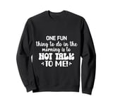 One Fun Thing To Do In The Morning Not Talk To Me Sweatshirt