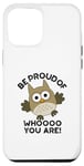 Coque pour iPhone 12 Pro Max Sois fier de qui tu es Funny Owl Pun