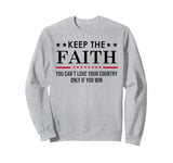 You Can't Love Your Country Only If You Win Keep The Faith Sweatshirt