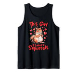 Funny Squirrel Animal This Girl loves Squirrels Tank Top