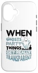 iPhone 16 When ghosts party - Halloween Hunting Ghost Hunter Case