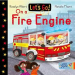 Let's Go! On a Fire Engine (bok, board book, eng)