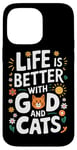 Coque pour iPhone 14 Pro Max La vie est meilleure avec Dieu et les chats | Funny Faith Religion