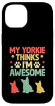 Coque pour iPhone 14 Mon Yorkie pense que je suis un super chien Yorkshire Terrier Yorkies