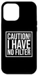 Coque pour iPhone 12 Pro Max Caution I Have No Filter Gifts Drôle Loose Cannon Apparel