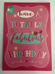 New: Birthday Card: Have A Totally Fabulous Birthday