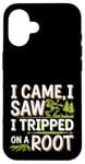 iPhone 16 I Came I Saw I Tripped On A Root Funny Campers And Hikers Case