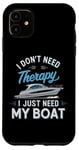 Coque pour iPhone 11 I Don't Need Therapy Boat Cruise Yacht