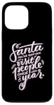 iPhone 13 Pro Max Santa has the right idea visit people once a year Case