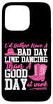 iPhone 15 Pro Max Line Dancing Dance Teacher I'd Rather Have A Bad Day Line Case