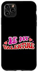 iPhone 11 Pro Max Be My Valentine Love Message Case