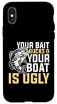 Coque pour iPhone X/XS Your Bait Sucks & Boat Is Ugly Fish Fisherman Pêcheur Cadeau