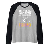 The Voices In MY Heat Are Telling Me To Go Fishing Dad Joke Raglan Baseball Tee