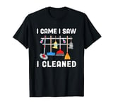 Cleaning Lady I Came I Saw I Cleaned Housekeeping Housemaid T-Shirt